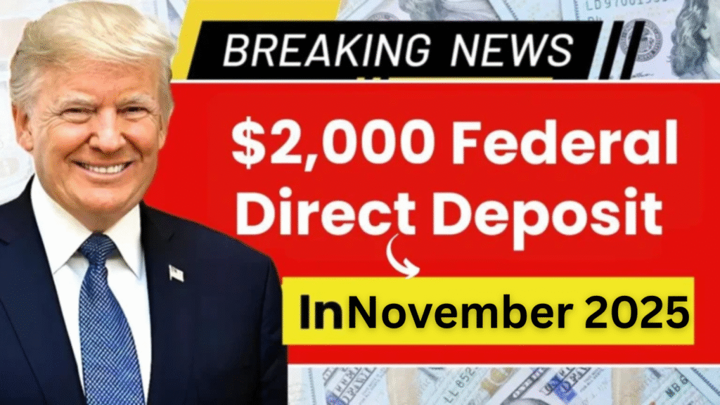$2,000 Federal Direct Deposit Payment is Coming in November 2025 – The Complete Guide for Eligible Americans